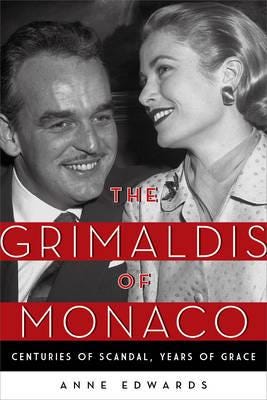 The Grimaldis of Monaco  Centuries of Scandal, Years of Grace