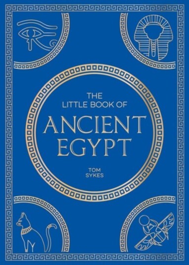 The Little Book of Ancient Egypt The Little Book of Ancient Egypt