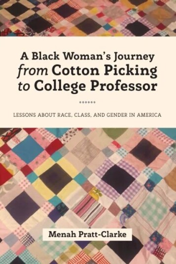 A Black Woman's Journey from Cotton Picking to College Professor av Menah Pratt-Clarke