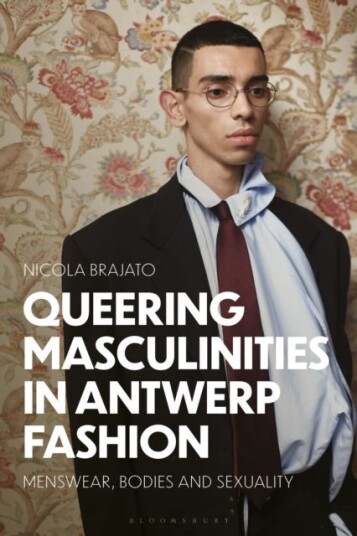 Queering Masculinities in Antwerp Fashion Queering Masculinities in Antwerp Fashion