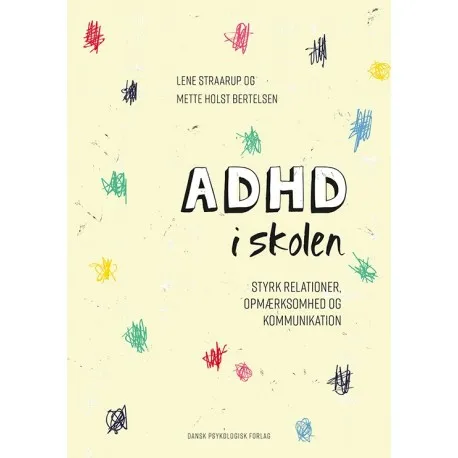 Adhd I Skolen | Lene Straarup, Mette Holst Bertelsen | Språk: Dansk