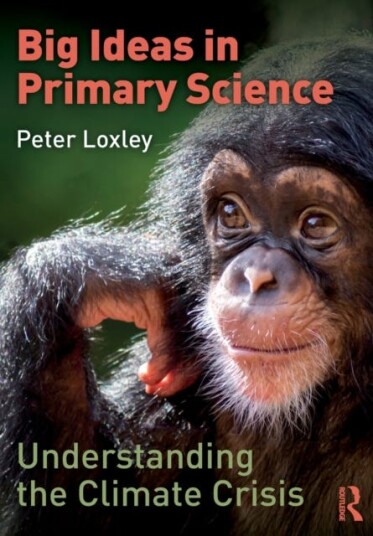 Big Ideas In Primary Science: Understanding The Climate Crisis Av Peter Loxley