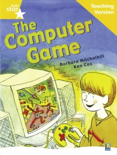 Rigby Star Guided Reading Yellow Level: The Computer Game Teaching Version Rigby Star Guided Reading Yellow Level: The Computer Game Teaching Version