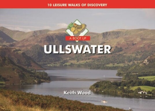 A Boot Up Ullswater  10 Leisure Walks of Discovery