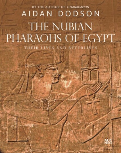 The Nubian Pharaohs of Egypt  Their Lives and Afterlives