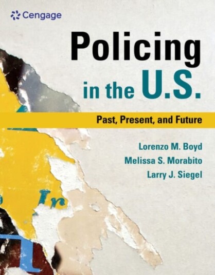 Policing In The U.S.: Past, Present And Future Av Larry (University Of Massachusetts Lowell Emeritus) Siegel, Lorenzo (University Of New Haven) Boyd,