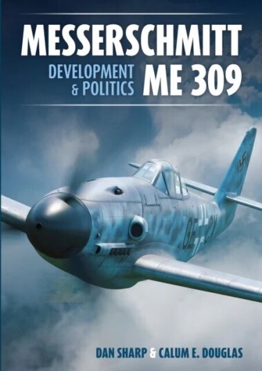 Messerschmitt Me 309 Development & Politics Av Calum E Douglas, Dan Sharp