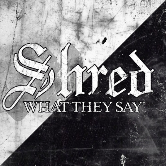 Shred What They Say CD
