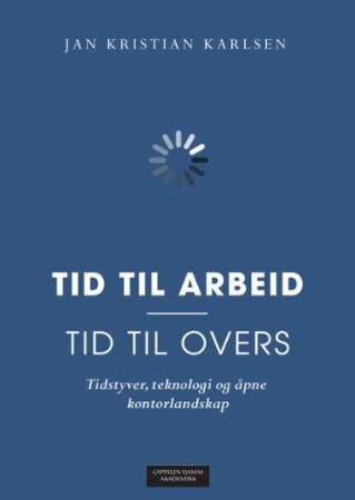 Tid Til Arbeid - Tid Til Overs Av Jan Kristian Karlsen
