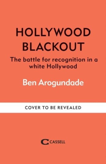 Hollywood Blackout The battle for recognition in a white Hollywood