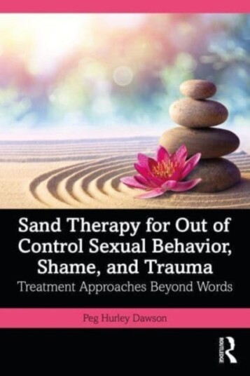 Sand Therapy For Out Of Control Sexual Behavior, Shame, And Trauma Av Peg Hurley Dawson