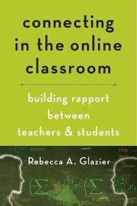 Connecting In The Online Classroom Av Rebecca A. (Associate Professor And University Of Arkansas At Little Rock And) Glazier