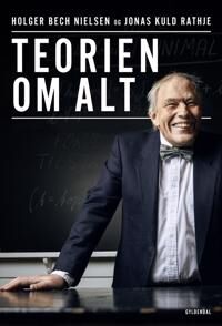 Teorier Om Alt | Jonas Kuld Rathje Holger Bech Nielsen | Språk: Dansk