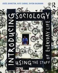 Introducing Sociology Using The Stuff Of Everyday Life Av Josee Johnston, Kate Cairns, Shyon Baumann
