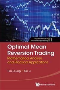 Optimal Mean Reversion Trading: Mathematical Analysis And Practical Applications Av Tim Siu-Tang (Univ Of Washington Usa) Leung, Xin (Columbia Univ Us