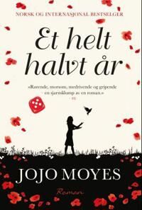 Jojo Moyes Et helt halvt år - Roman (Norsk, Papirbok) Bastion Forlag Jojo Moyes Et helt halvt år - Roman (Norsk, Papirbok) Bastion Forlag