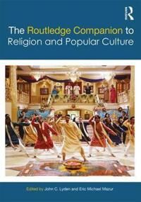 Lyden, John C. The Routledge Companion to Religion and Popular Culture
