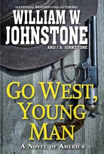 Go West, Young Man A Riveting Western Novel of the American Frontier