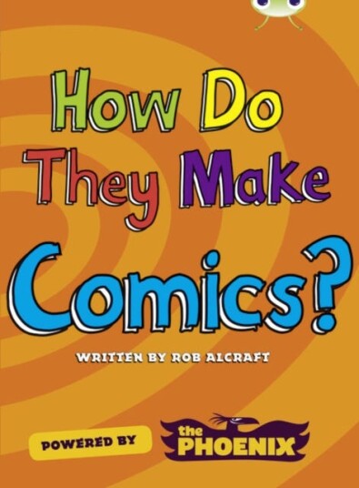 Bug Club Nf Blue (Ks2) A/4b How Do They Make ... Comics Av Rob Alcraft