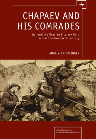 Chapaev and his Comrades War and the Russian Literary Hero Across the Twentieth Century Chapaev and his Comrades War and the Russian Literary Hero Across the Twentieth Century