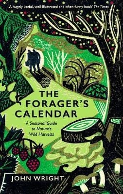 The Forager's Calendar A Seasonal Guide to Nature’s Wild Harvests