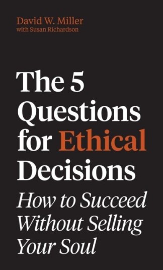 The 5 Questions for Ethical Decisions The 5 Questions for Ethical Decisions