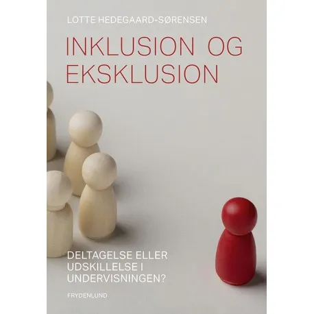 Inklusion Og Eksklusion | Lotte Hedegaard-Sørensen | Språk: Dansk