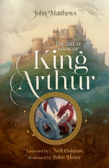 The Great Book of King Arthur and His Knights of the Round Table A New Morte D’Arthur The Great Book of King Arthur and His Knights of the Round Table A New Morte D’Arthur