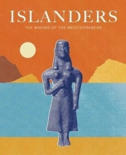 Islanders The Making of the Mediterranean Islanders The Making of the Mediterranean