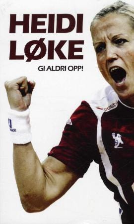 Heidi Løke gi aldri opp!
