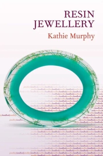 Jewellery Handbooks: Resin Jewellery Av Kathie Murphy Jewellery Handbooks: Resin Jewellery Av Kathie Murphy