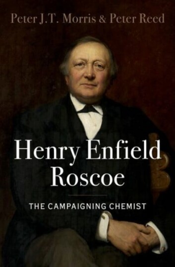Henry Enfield Roscoe The Campaigning Chemist