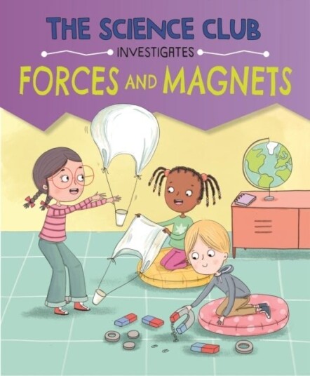 The Science Club Investigates: Forces and Magnets The Science Club Investigates: Forces and Magnets