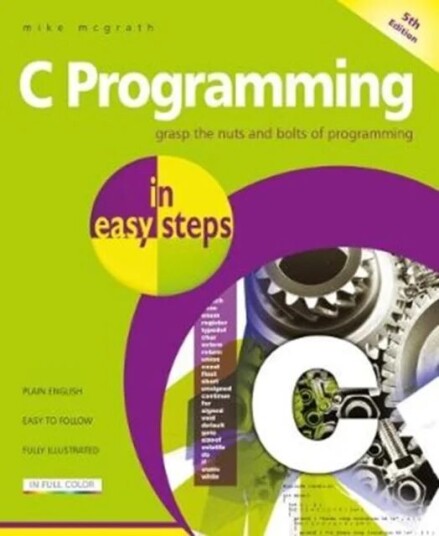 C Programming In Easy Steps Av Mike Mcgrath