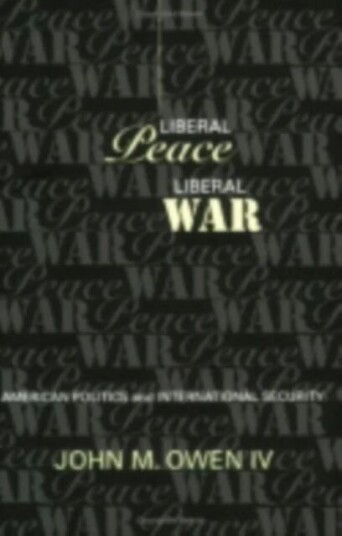 Liberal Peace, Liberal War Av John M. Iv Owen
