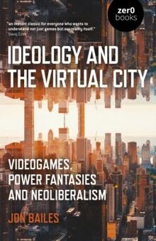Ideology And The Virtual City Av Jon Bailes