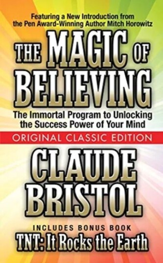 The Magic Of Believing  (Original Classic Edition) Av Claude Bristol, Mitch Horowitz