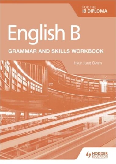 English B For The Ib Diploma Grammar And Skills Workbook Av Hyun Jung Owen