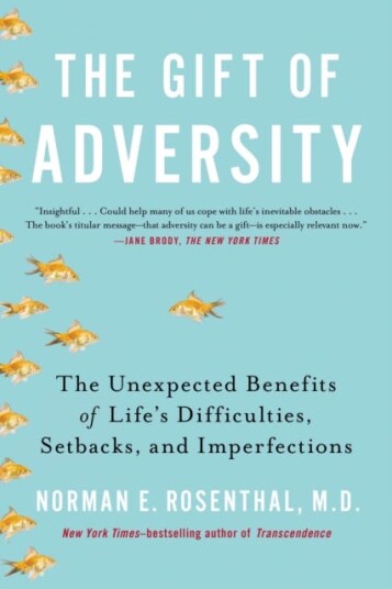 Gift of Adversity The Unexpected Benefits of Life's Difficulties, Setbacks, and Imperfections