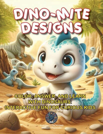 DinoMite Designs  Color Answer and Learn with Dinosaurs: Interactive Fun for Curious Kids