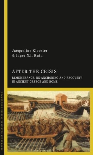After the Crisis: Remembrance Re anchoring and Recovery in Ancient Greece and Rome