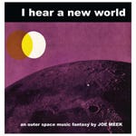 Joe Meek I Hear A New World An Outer Space Music Fantasy By Joe Meek LP/Vinyl Joe Meek I Hear A New World An Outer Space Music Fantasy By Joe Meek LP/Vinyl