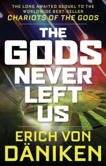 The Gods Never Left Us Av Erich (Erich Von Daniken) Von Daniken The Gods Never Left Us Av Erich (Erich Von Daniken) Von Daniken