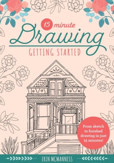 15Minute Drawin Getting Started From sketch to finished drawing in just 15 minutes!