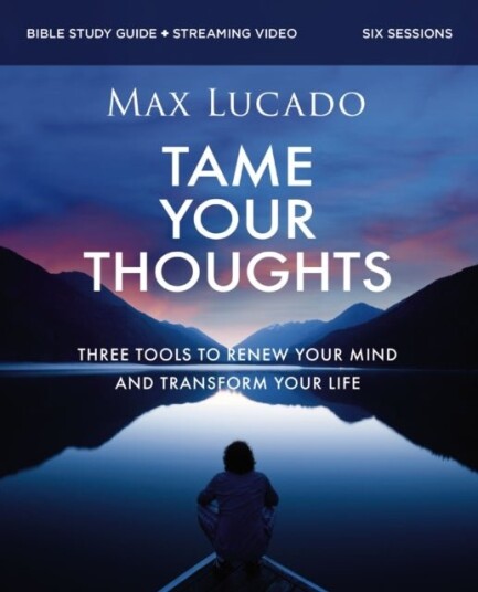 Tame Your Thoughts Bible Study Guide plus Streaming Video Tame Your Thoughts Bible Study Guide plus Streaming Video