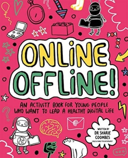 Online Offline! Mindful Kids  An activity book for young people who want to lead a healthy digital life