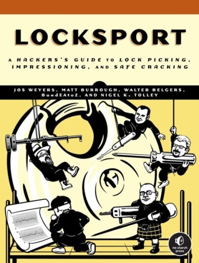 Locksport  A Hackers Guide to Lockpicking, Impressioning, and Safe Cracking