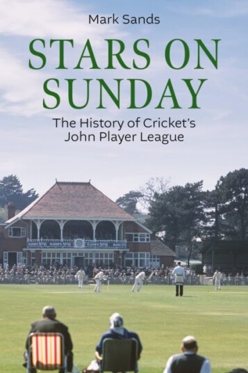 Stars on Sunday  The History of Cricket's John Player League