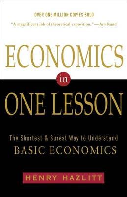 Economics In One Lesson The Shortest and Surest Way to Understand Basic Economics