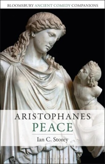Aristophanes: Peace Av Ian C. (Trent University Canada) Storey
